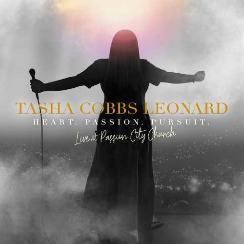 Tasha Cobbs Leonard - Heart. Passion. Pursuit: Live At Passion City Church