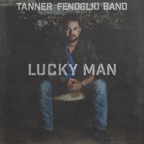 Tanner Fenoglio - Lucky Man