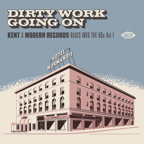 Dirty Work Going on: Kent & Modern Records Blues - Dirty Work Going On: Kent & Modern Records Blues Into The 60s Vol 1 / Various