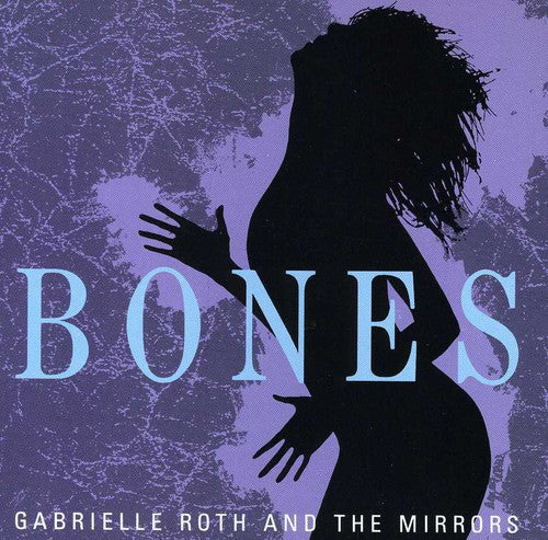 Gabrielle Roth & Mirrors - Bones