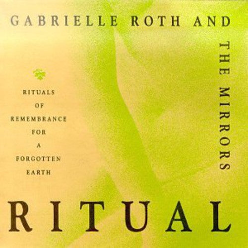 Gabrielle Roth & Mirrors - Ritual