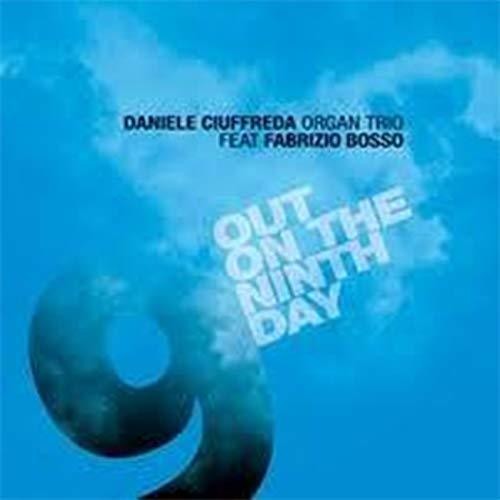 Daniele Ciuffreda Organ Trio/ Fabrizio Bosso - Out On The Ninth Day