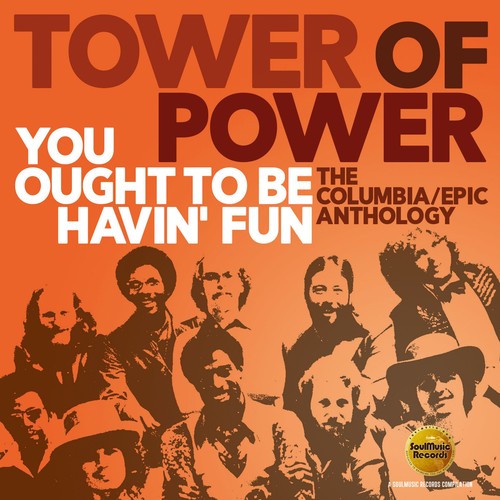 Tower of Power - You Ought To Be Havin Fun: Columbia / Epic Anthology