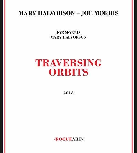 Mary Halvorson / Joe Morris - Traversing Orbits