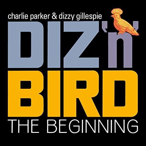 Charlie Parker / Dizzy Gillespie - Diz N Bird: The Beginning