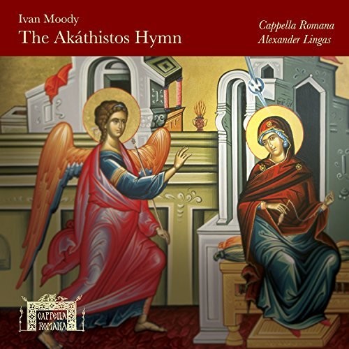 Cappella Romana - Akathistos Hymn