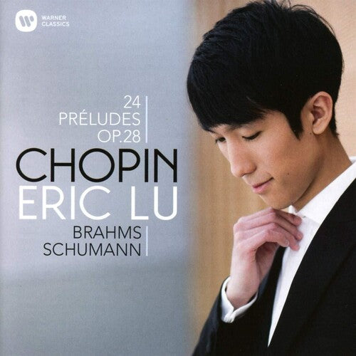 Eric Lu - Chopin, Brahms, Schumann 24 Preludes OP. 28