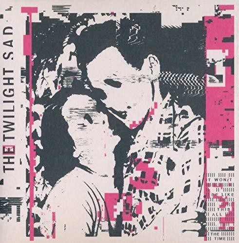 Twilight Sad - It Won't Be Like This All The Time