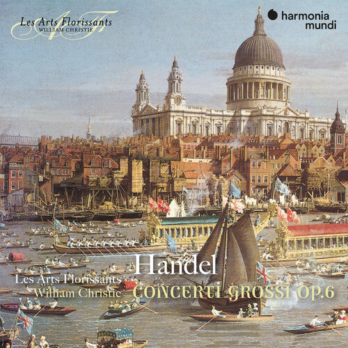 Les Arts Florissants/ William Christie - Handel: Concerti Grossi Op.6