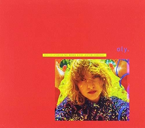 Oly. - Things I Don't Say When I'M Adult