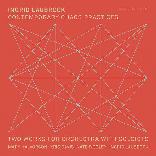 Ingrid Laubrock / Mary Halvorson - Contemporary Chaos Practices