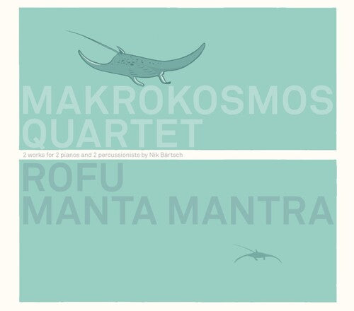 Bartsch/ Makrokosmos Quartet - Rofu / Manta Mantra