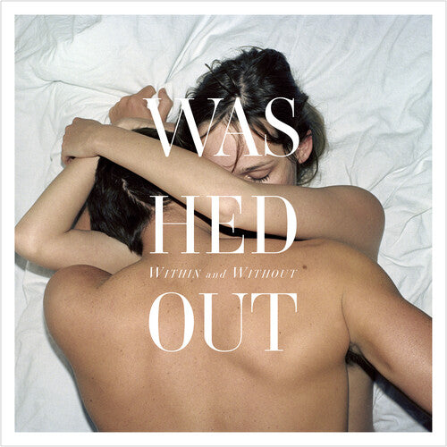 Washed Out - Within And Without