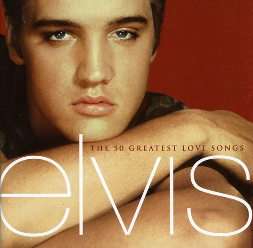 Elvis Presley - The 50 Greatest Love Songs