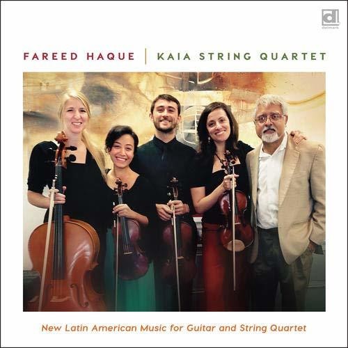 Fareed Haque & Kaia String Quartet - New Latin American Music For Guitar & String