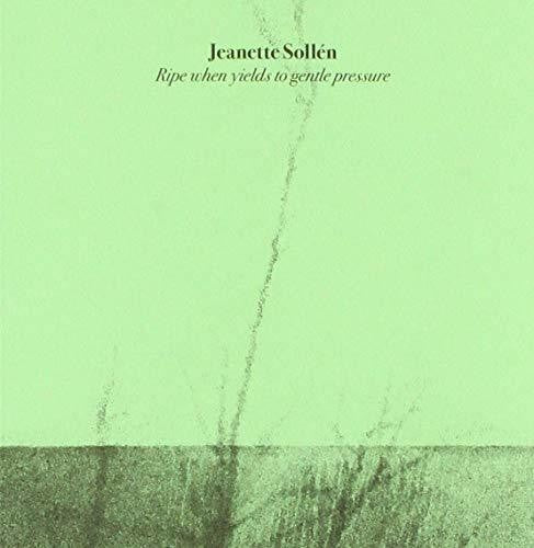 Jeanette Sollen - Ripe When Yields To Gentle Pressure