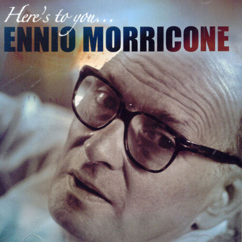 Ennio Morricone - Here's to You…Ennio Morricone