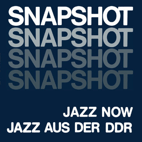Snapshot: Jazz Now Jazz Aus Der Ddr/ Various - Snapshot: Jazz Now Jazz Aus Der DDR