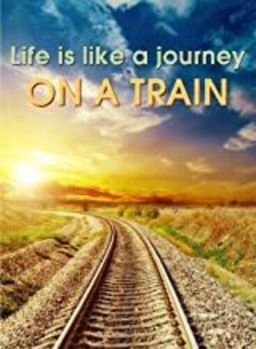 Life is like a Journey on a Train
