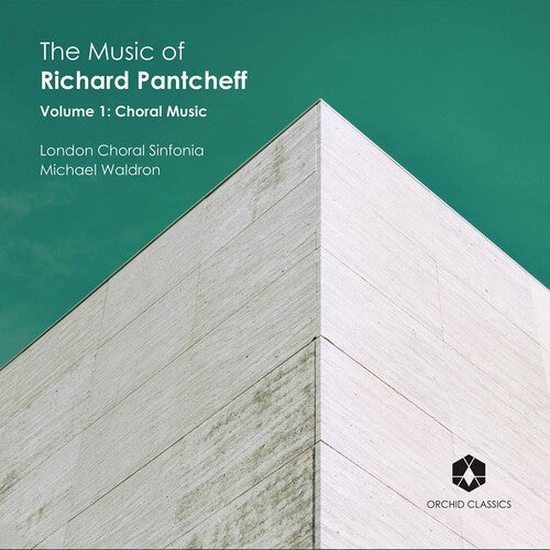 Pantcheff/ London Choral Sinfonia/ Waldron - Music of Richard Pantcheff 1