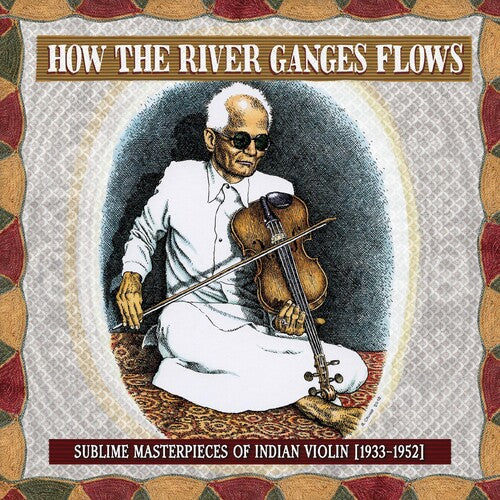 How the River Ganges Flows: Sublime/ Various - How The River Ganges Flows: Sublime Masterpieces Of Indian Violin1933-52 (Various Artists)
