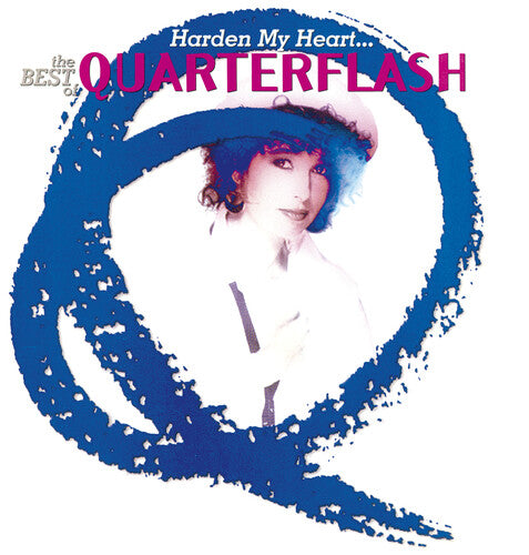 Quarterflash - Harden My Heart: The Best Of