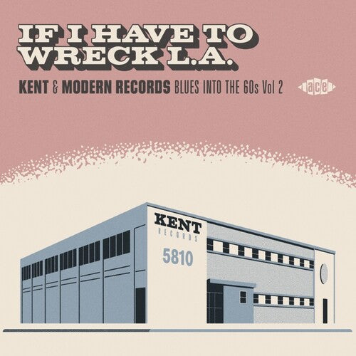 If I Have to Wreck La: Kent & Modern Records Blues - If I Have To Wreck L.A.: Kent & Modern Records Blues Into The 60s Vol2 / Various