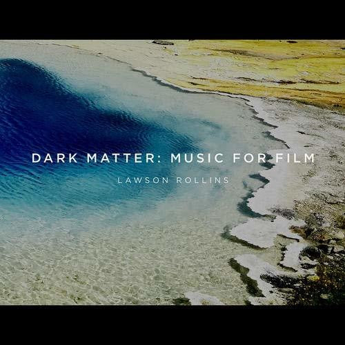 Lawson Rollins - Dark Matter: Music For Film