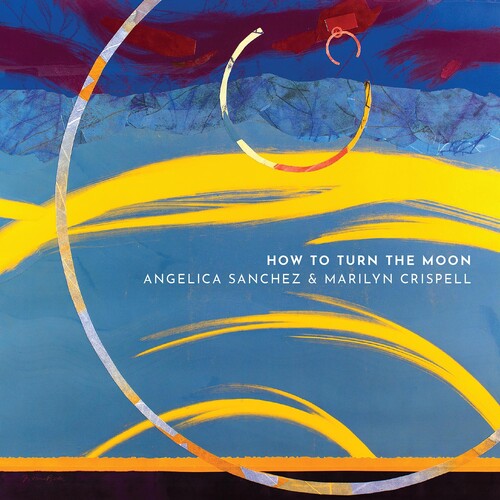 Angelica Sanchez / Marilyn Crispell - How To Turn The Moon