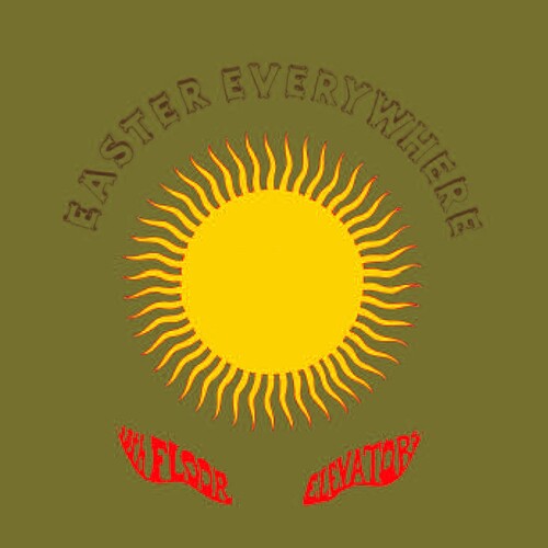 The 13th Floor Elevators - Easter Everywhere