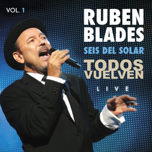 Ruben Blades / Seis Del Solar - Todos Vuelven Live Vol. 1
