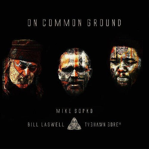 Mike Sopko / Bill Laswell / Tyshawn Sorey - On Common Ground