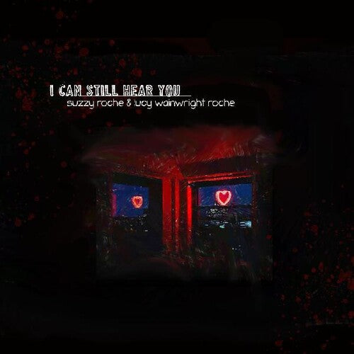 Suzzy Roche / Lucy Roche Wainwright - I Can Still Hear You