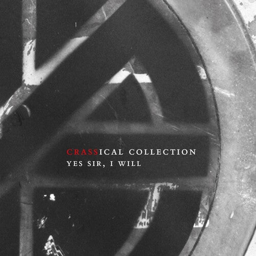 Crass - Yes Sir I Will (crassical Collection)