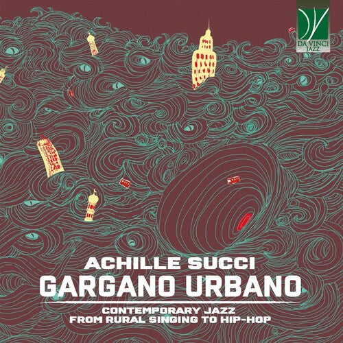 Achille Succi - Gargano Urbano: Contemporary Jazz From Country Song To Hip-hop