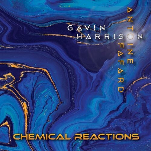 Gavin Harrison / Antoine Fafard - Chemical Reactions