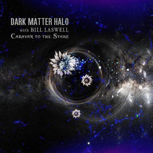 Dark Matter Halo/ Bill Laswell - Caravan To The Stars