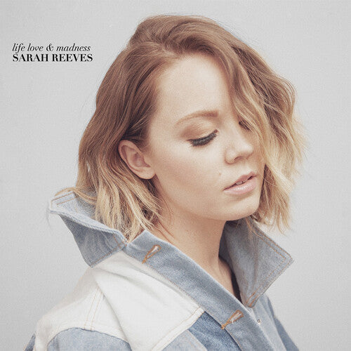 Sarah Reeves - Life Love & Madness