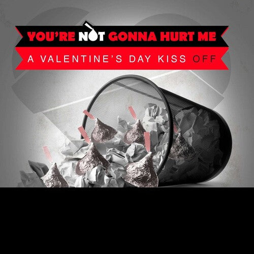 Various Artists - You're Not Gonna Hurt Me (A Valentine's Day Kiss Off)
