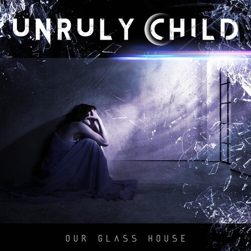 Unruly Child - Our Glass House