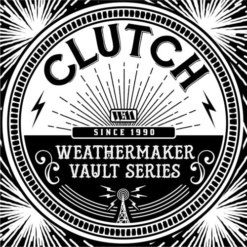 Clutch - Weathermaker Vault Series 1