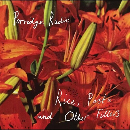Porridge Radio - Rice Pasta And Other Fillers