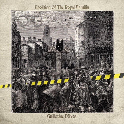 Orb - Abolition Of The Royal Familia - Guillotine Mixes