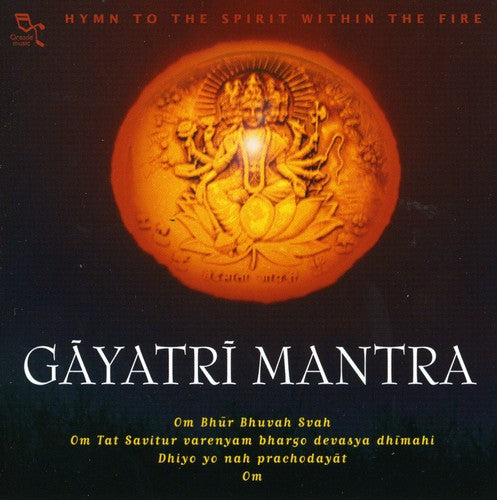 Rattan Sharma Mohan - Gayatri Mantra: Hymn to the Spirit Within the Fire