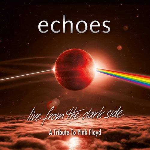 The Echoes - Live From The Dark Side (A Tribute To Pink Floyd)