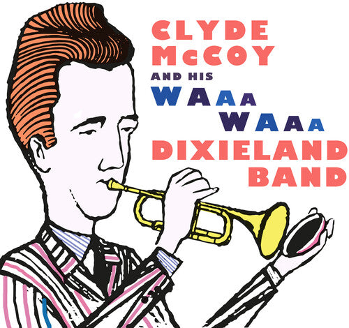 Clyde McCoy - Clyde McCoy and His Waa-waa Dixieland Band
