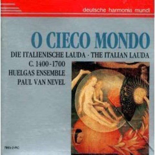 Van Nevel/ Huelgas Ensemble - O Cieco Mondo- Italian Lau