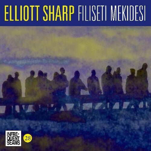 Elliot Sharp - Filiseti Mekidesi
