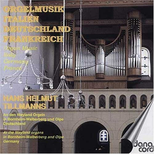 Tillmanns/ Franck/ Couperin/ Brahms/ Bach - Organ Music from Italy Germany France