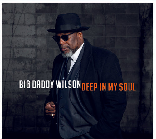 Big Daddy Wilson - Deep In My Soul